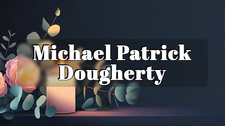 Michael Patrick Dougherty, Duryea, Pennsylvania